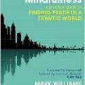 Mindfulness: A Practical Guide to Finding Peace in a Frantic World